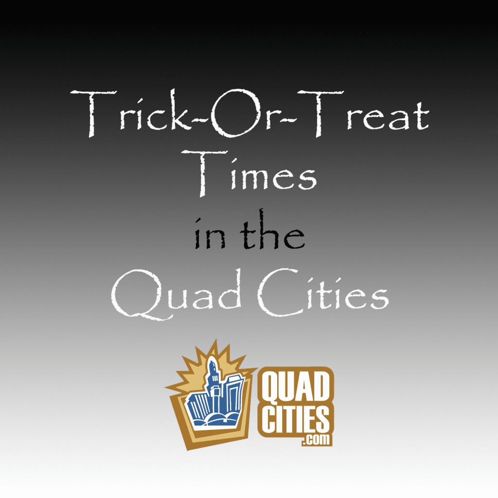 TrickOrTreat Times in the Quad Cities! Quad Cities >