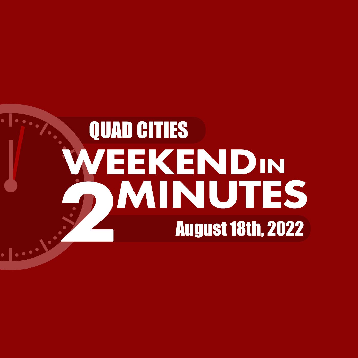 Quad Cities Weekend In 2 Minutes August 18th, 2022 Quad Cities